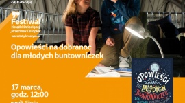 „Opowieści na dobranoc dla młodych buntowniczek” – Warsztaty plastyczne LIFESTYLE, Dziecko - Spotkanie wokół książki „Opowieści na dobranoc dla małych buntowniczek” odbędzie się 17 marca o godzinie 12:00 w Empiku Silesia.