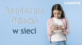 Bezpieczne Dziecko w sieci LIFESTYLE, Dziecko - 4 rady od LINKSYS dla rodziców o zachowaniu bezpieczeństwa w sieci